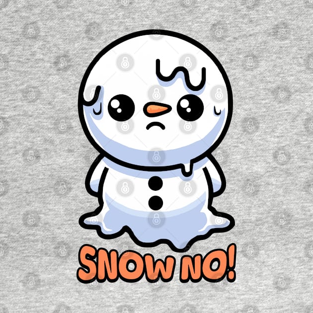 Snow No! Cute Melting Snowman by Cute And Punny